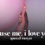 ‘Excuse me, I love you’, el documental de Ariana Grande, ¡ya está disponible!.